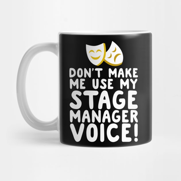 Don't Make Me Use My Stage Manager Voice by thingsandthings